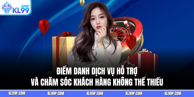 Điểm danh dịch vụ hỗ trợ và chăm sóc khách hàng không thể thiếu